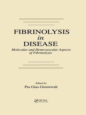 cover image of Fibrinolysis in Disease--The Malignant Process, Interventions in Thrombogenic Mechanisms, and Novel Treatment Modalities, Volume 2